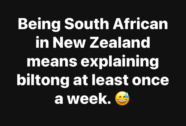 Text graphic saying Being South African in New Zealand means explaining biltong at least once a week with smiling emoji