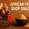 7 Essential African Food Shop Online Picks for 2026